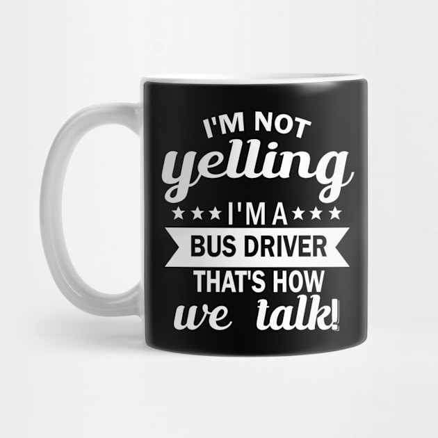 i'm not yelling i'm a bus driver thar's how we talk by fcmokhstore